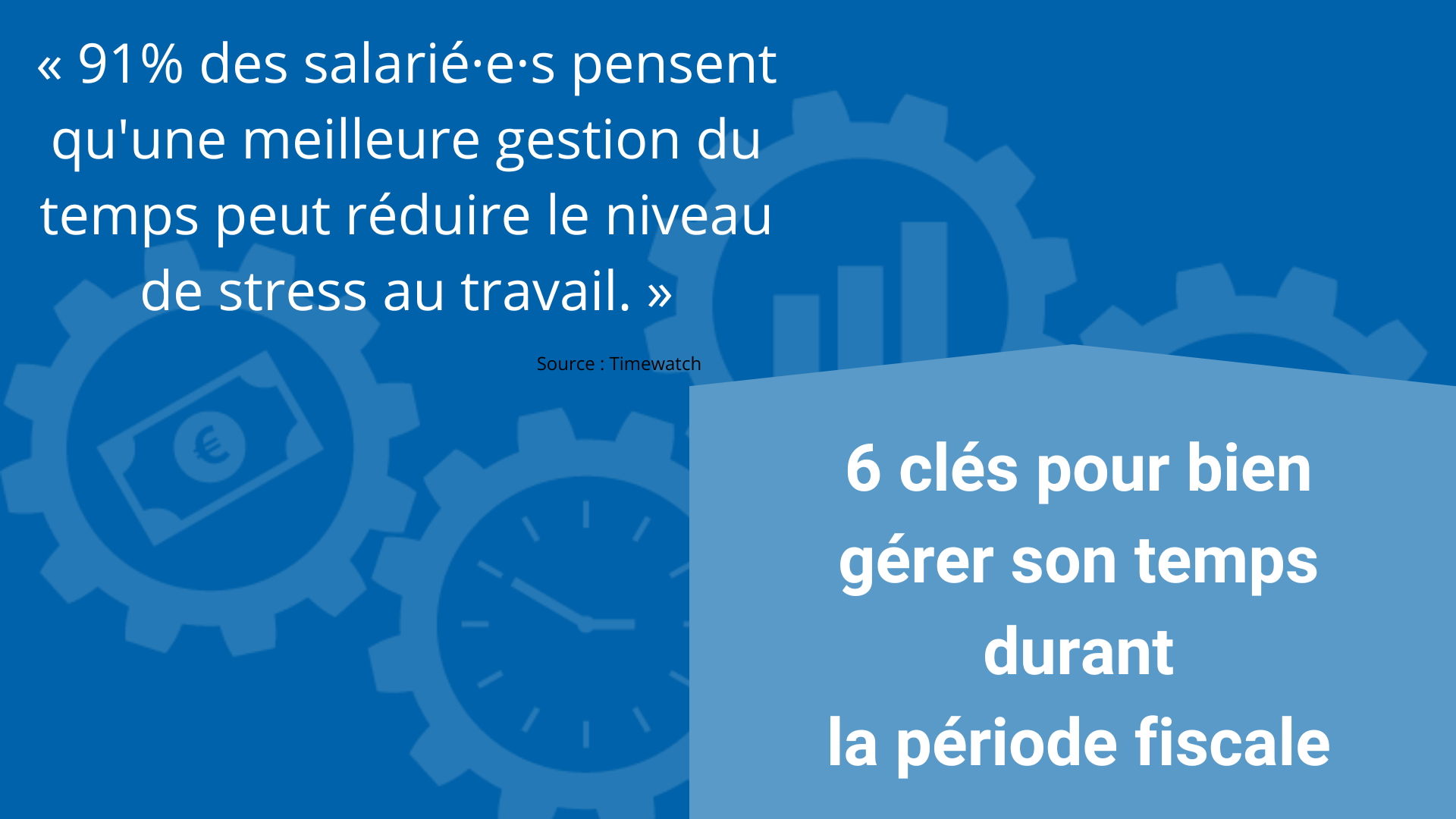 6 clés pour bien gérer son temps durant la période fiscale